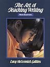 The Art of Teaching Writing by Lucy Calkins