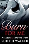 Burn For Me by Shiloh Walker