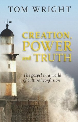 Creation, Power and Truth: The Gospel in a World of Cultural Confusion (Paperback)