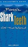 Fossil Shark Teeth of the World: A Collector's Guide
