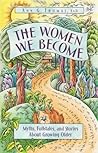 The Women We Beco...