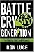 Battle Cry for My Generation by Ron Luce