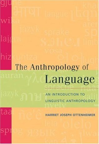 The Anthropology Of Language: An Introduction To Linguistic Anthropology (Paperback)