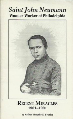 Saint John Neumann: Wonder Worker of Philadelphia : Recent Miracles, 1961-1991 (Paperback)