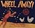 Wheel Away!