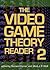 The Video Game Theory Reader 2