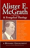 Alister E. McGrath and Evangelical Theology: A Dynamic Engagement