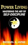 Power Living - Mastering The Art of Self-Discipline