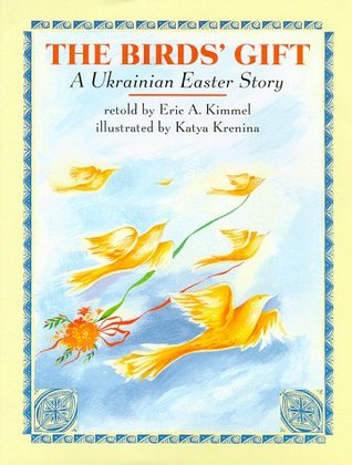 The Bird's Gift: A Ukrainian Easter Story (Hardcover)