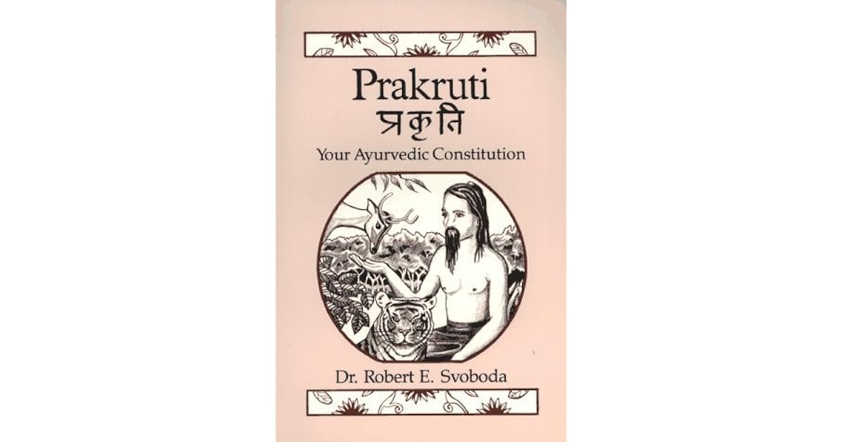 Prakruti Your Ayurvedic Constitution by Robert E. Svoboda