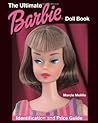 The Ultimate Barbie Doll Book: Identification and Price Guide The Ultimate Barbie Doll Book: Identification and Price Guide