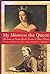 My Mistress the Queen: The ...