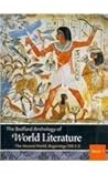 The Bedford Anthology of World Literature: The Ancient World, Beginnings-100 C.e./ the Middle Period, 100 C.e.-1450/ the Early Modern World, 1450-1650