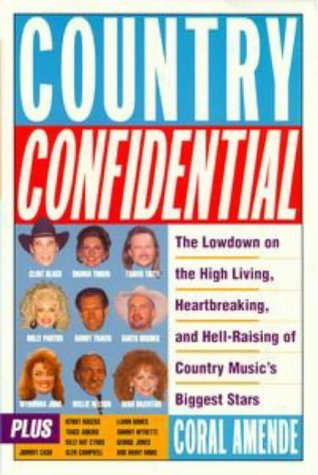 Country Confidential: The Lowdown High Living Heartbreaking Hell Raising Country Music's Biggest Stars (Paperback)