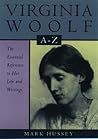 Virginia Woolf A to Z: A Comprehensive Reference for Students, Teachers, and Common Readers to Her Life, Work, and Critical Reception (Literary A to Z's)