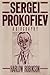 Sergei Prokofiev: A Biography