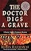 The Doctor Digs a Grave by Robin Hathaway The Doctor Digs a Grave by Robin Hathaway