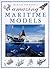 Martin Johnson's Amazing Maritime Models by Martin Johnson