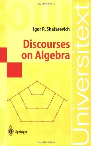 Discourses on Algebra (Universitext)