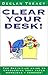 Clear Your Desk!