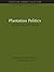 Plantation Politics: Forest plantations in development (Natural Resource Management Set Book 15)