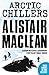 Alistair MacLean Arctic Chillers 4-Book Collection: Four whole novels by the master of suspense