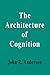 The Architecture of Cognition