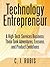 Technology Entrepreneur : A High-Tech Services Business: Think Tank Adventures, Lessons, and Product Evolutions