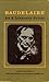 Baudelaire as a Literary Critic: Selected Essays