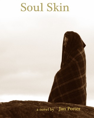 Soul Skin, spiritual fiction by; Jan Porter: a spirited shaman's journey