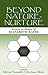 Beyond Nature-Nurture: Essa...