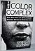 The Color Complex: The Politics of Skin Color Among African Americans