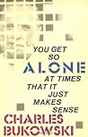 You Get So Alone ...
