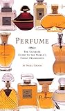 Perfume: The Ultimate Guide to the World's Finest Fragrances