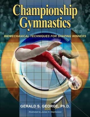 Championship Gymnastics: Biomechanical Techniques for Shaping Winners (Textbook Binding)