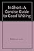 In Short: A Concise Guide to Good Writing