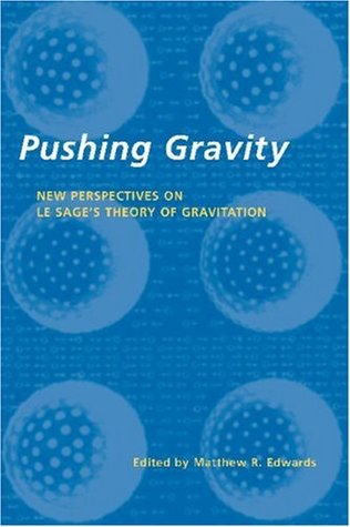 Pushing Gravity: New perspectives on Le Sage's theory of gravitation (Paperback)