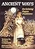 Ancient Ways: Reclaiming th...