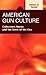 American Gun Culture: Collectors, Shows, and the Story of the Gun (Criminal Justice: Recent Scholarship)