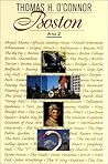 Boston A to Z by Thomas H. O'Connor Boston A to Z by Thomas H. O'Connor