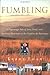 Fumbling: A Pilgrimage Tale of Love, Grief, and Spiritual Renewal on the Camino de Santiago