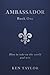 Ambassador Book One: How to Take on the World and Win