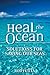 Heal the Ocean: Solutions for Saving Our Seas