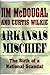 Arkansas Mischief: The Birth of a National Scandal