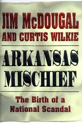 Arkansas Mischief: The Birth of a National Scandal (Hardcover)