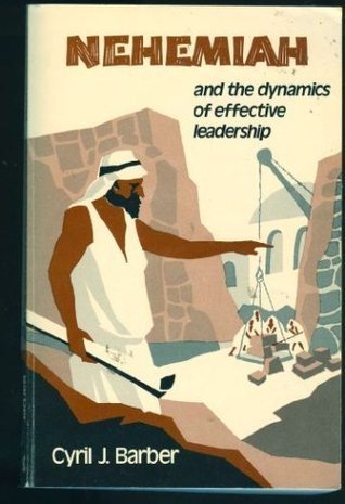 Nehemiah and the Dynamics of Effective Leadership (Paperback)