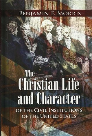 The Christian Life and Character of the Civil Institutions of the United States (Hardcover)