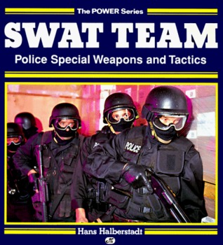 Swat Team: Police Special Weapons and Tactics (Power Series)
