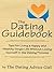 The Dating Guidebook : Tips For Living a Happy and Healthy Single Life Without Losing Yourself in the Dating Process