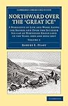 Northward over the "Great Ice", Vol. 1